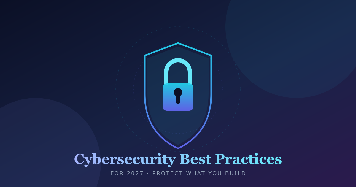 Cybersecurity Best Practices for 2027